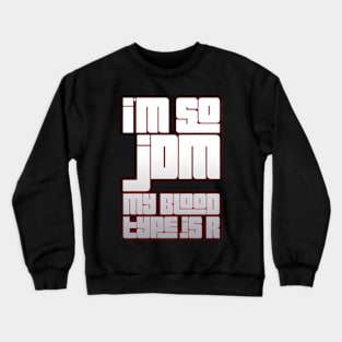 I'm So JDM My Blood Type Is R Crewneck Sweatshirt